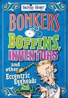 Bonkers Boffins, Inventors and Other Eccentric Eggheads