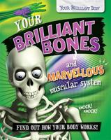 Your Brilliant Bones and Marvellous Muscular System