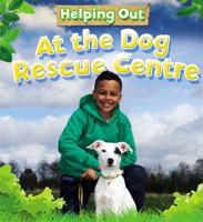 Helping Out at the Dog Rescue Centre