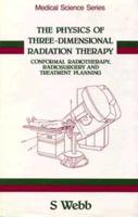 The Physics of Three-Dimensional Radiation Therapy