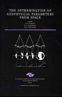 The Determination of Geo-Physical Parameters from Space