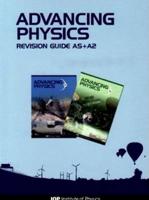 Advancing Physics: AS + A2 Revision Guide CD-ROM Second Edition