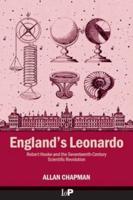England's Leonardo: Robert Hooke and the Seventeenth-Century Scientific Revolution