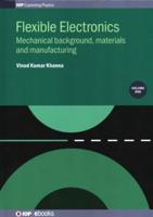 Flexible Electronics. Volume 1 Mechanical Background, Materials and Manufacturing