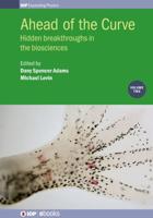 Ahead of the Curve: Volume 2: Hidden breakthroughs in the biosciences