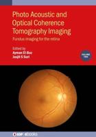 Photo Acoustic and Optical Coherence Tomography Imaging. Volume 2 Fundus Imaging for the Retina