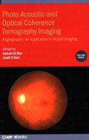 Photo Acoustic and Optical Coherence Tomography Imaging. Volume 3 Angiography, an Application in Vessel Imaging