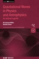 Gravitational Waves in Physics and Astrophysics: An artisan's guide