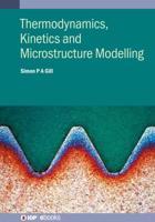 Thermodynamics, Kinetics and Microstructure Modelling