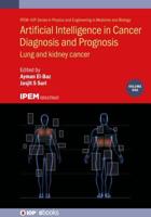 Artificial Intelligence in Cancer Diagnosis and Prognosis, Volume 1