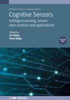 Cognitive Sensors. Volume 1 Intelligent Sensing, Sensor Data Analysis and Applications