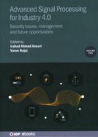 Advanced Signal Processing for Industry 4.0. Vol. 2 Security Issues, Management and Future Opportunities