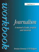 Journalism Workbook : A Manual of Tasks, Projects and Resources