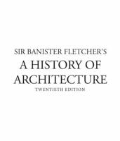 Sir Banister Fletcher's a History of Architecture