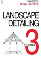 Landscape Detailing. Vol. 3 Structures