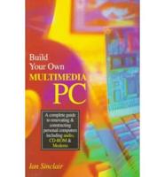 Build Your Own Multimedia PC