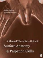 A Manual Therapist's Guide to Surface Anatomy and Palpation Skills