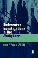 Undercover Investigations for the Workplace