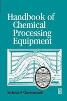 Handbook of Chemical Processing Equipment