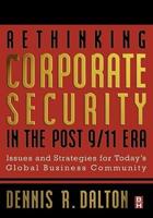 Rethinking Corporate Security in the Post-9/11 Era: Issues and Strategies for Today's Global Business Community