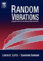 Random Vibrations: Analysis of Structural and Mechanical Systems