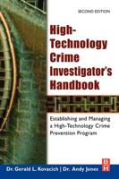 High-Technology Crime Investigator's Handbook: Establishing and Managing a High-Technology Crime Prevention Program