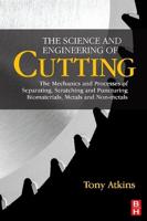 The Science and Engineering of Cutting: The Mechanics and Processes of Separating, Scratching and Puncturing Biomaterials, Metals and Non-Metals