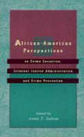 African-American Perspectives on Crime Causation, Criminal Justice Administration and Crime Prevention