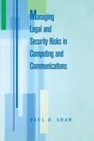 Managing Legal and Security Risks in Computing and Communications