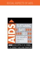 Sustaining Safe Sex : Gay Communities Respond to AIDS