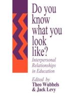 Do You Know What You Look Like? : Interpersonal Relationships In Education