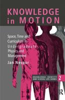 Knowledge In Motion : Space, Time And Curriculum In Undergraduate Physics And Management