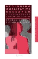 Beginning Qualitative Research : A Philosophical and Practical Guide