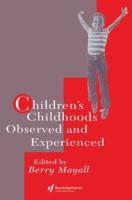 Children's Childhoods : Observed And Experienced