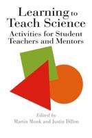 Learning To Teach Science : Activities For Student Teachers And Mentors
