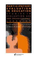 Participatory Evaluation In Education : Studies Of Evaluation Use And Organizational Learning