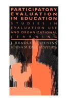 Participatory Evaluation In Education : Studies Of Evaluation Use And Organizational Learning