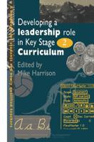 Developing A Leadership Role Within The Key Stage 2 Curriculum : A Handbook For Students And Newly Qualified Teachers