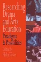 Researching drama and arts education : Paradigms and possibilities