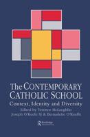 The Contemporary Catholic School : Context, Identity And Diversity