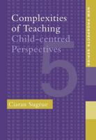 Complexities of Teaching : Child-Centred Perspectives