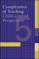 Complexities of Teaching : Child-Centred Perspectives