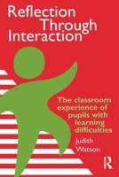 Reflection Through Interaction : The Classroom Experience Of Pupils With Learning Difficulties