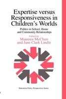 Expertise Versus Responsiveness In Children's Worlds : Politics In School, Home And Community Relationships