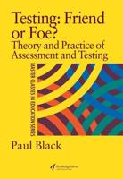 Testing: Friend or Foe? : Theory and Practice of Assessment and Testing