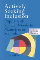 Actively Seeking Inclusion : Pupils with Special Needs in Mainstream Schools