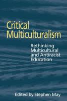 Critical Multiculturalism : Rethinking Multicultural and Antiracist Education