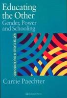 Educating the Other : Gender, Power and Schooling