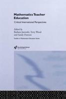 Mathematics Teacher Education : Critical International Perspectives