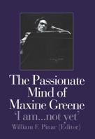 The Passionate Mind of Maxine Greene : 'I am ... not yet'